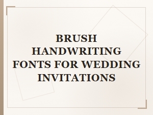 Flowing Brush Fonts for Your Wedding Stationery