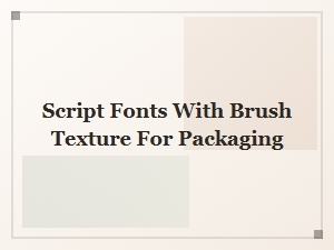 Brush Fonts with Texture for Packaging Designs