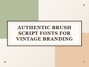 Authentic Brush Script Fonts for Vintage Branding