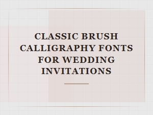 Elegant Classic Brush Fonts for Wedding Invitations