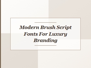 Curating Modern Brush Script Fonts for Luxury Brands