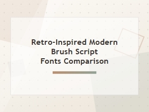Modern Brush Script Fonts with Retro Flair Compared